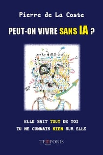 Peut-on vivre sans IA ? Elle sait tout sur toi, tu ne connais rien sur elle