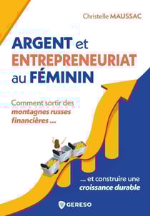 Argent et entrepreneuriat au féminin : Comment sortir des montagnes russes financières et construire une croissance durable