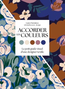 Accorder les couleurs : Le petit guide visuel d'une designer textile