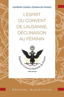 L'esprit du convent de Lausanne, déclinaison au féminin : Supreme Conseil Féminin de France