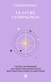 Le livre compagnon : Toutes les réponses aux questions essentielles que vous vous posez au quotidien