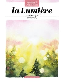 La Lumière : Peindre à l'aquarelle