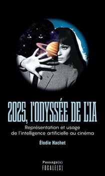 2025, l'Odyssée de l'IA : Représentation et usage de l'intelligence artificielle au cinéma
