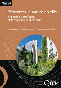 Réinventer la nature en ville : Regards scientifiques et témoignages d'acteurs