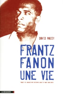 Frantz Fanon - une vie