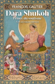 Dara Shukoh, Prince du soufisme : Vers un islam tolérant