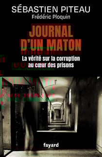 Journal d'un maton : La vérité sur la corruption au coeur des prisons