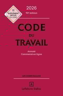 Code du travail : Annoté, commenté en ligne (édition 2026)
