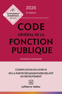 Code général de la fonction publique : Annoté et commenté (édition 2026)