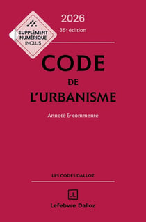 Code de l'urbanisme : Annoté et commenté (édition 2026)