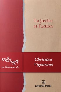 Mélanges en l'honneur de Christian Vigouroux : La justice et l'action