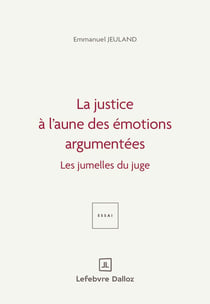 La justice à l'aune des émotions argumentées. 1ère éd. - Les jumelles du juge