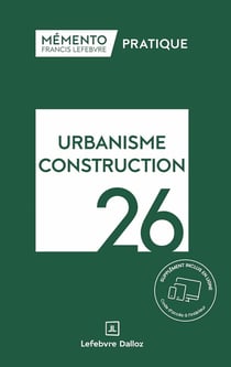 Mémento pratique : Urbanisme Construction (édition 2026)