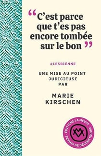 C'est parce que t'es pas encore tombée sur le bon" : #lesbienne