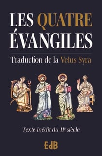 Les quatre Evangiles : Texte inédit du IIe siècle