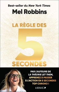 La règle des 5 secondes : Apprenez à passer à l'action en cinq secondes top chrono et devenez enfin la personne que vous rêvez d'être