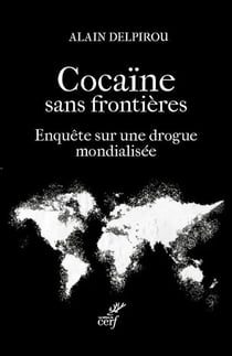 Cocaïne sans frontières : Enquête sur une drogue mondialisée