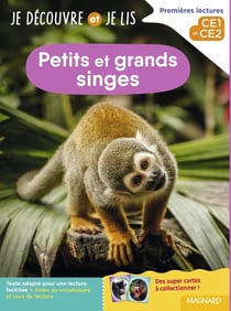 Je découvre et je lis : CE1 et CE2 : Petits et grands singes
