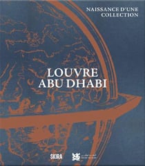 Louvre Abu Dhabi : La naissance d'une collection