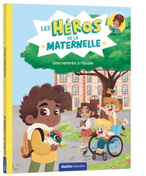 Les héros de la maternelle - une rentrée à l'école