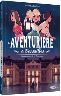 L'aventurière de Versailles : Les ennemis de la couronne