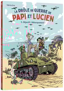 La Drôle de guerre de Papi et Lucien Tome 5 : Objectif débarquement !