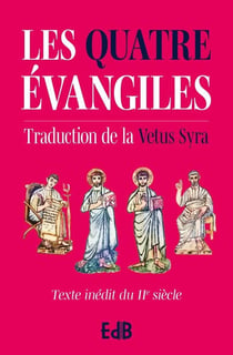 Les quatre évangiles : Texte inédit du IIe siècle