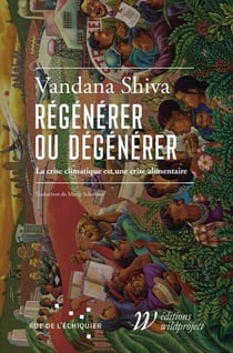 Dégénérer ou régénérer : La crise climatique est une crise alimentaire