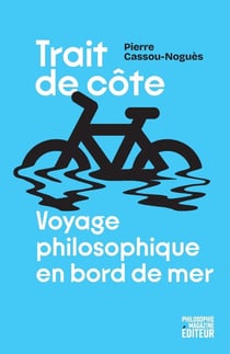 Trait de côte : De Biarritz à Ostende, philosopher à vélo