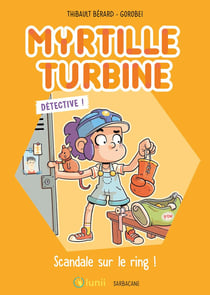 Myrtille Turbine détective : Scandale sur le ring !