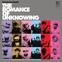Steve Mason Presents The Romance Of Unknowing