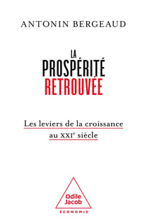 La prospérité retrouvée : Les leviers de la croissance au XXIe siècle