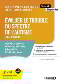 Évaluer le trouble du spectre de l'autisme chez l'adulte : ADOS-2, ADI-R, WAIS-4, BECS-A, ESA, GSQ, ECPSI-IS, ToMI...