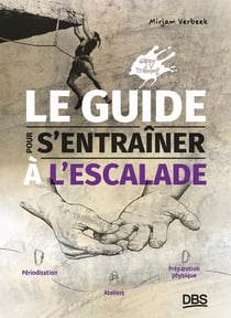 Le guide pour s'entrainer à l'escalade : Périodisation, ateliers, et préparation physique