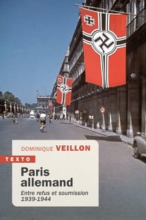 Paris allemand : Entre refus et soumission. 1939-1944
