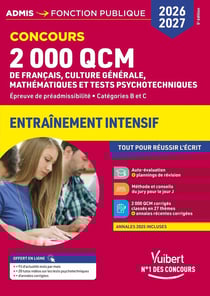 2000 QCM de Français, Culture générale, Mathématiques et Tests psychotechniques - Concours 2026-2027 : Epreuve de préadmissibilité - Catégories B et C