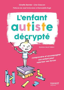 L'enfant autiste décrypté : Comprendre et accompagner son enfant pour valoriser ses forces