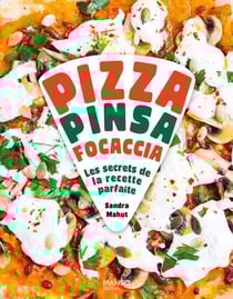 Pizza, pinsa, foccacia : Toutes les pâtes, les meilleures recettes, les astuces