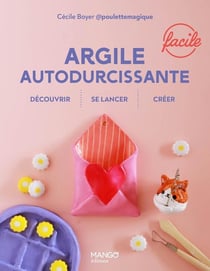 Facile : Découvrir, se lancer, créer : Argile autodurcissante