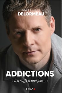 Addictions : « Il a suffi d'une fois... »