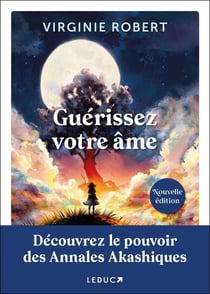Guérissez votre âme : Découvrez le pouvoir des annales akashiques