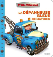 P'tits véhicules : La dépanneuse bleue de Mathieu