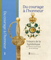 Du courage à l'honneur : Trésors de la Symbolique du Service historique de la Défense