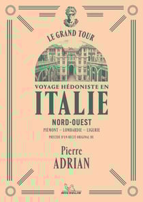 Le Grand Tour : Voyage hédoniste en Italie nord-ouest