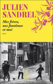 Mes frères, nos fantômes et moi