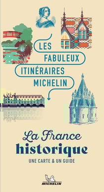Les fabuleux itinéraires Michelin : La France historique
