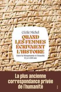 Quand les femmes écrivaient l'histoire : Entre la Mésopotamie et l'Anatolie il y a 4 000 ans