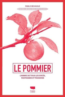 Le pommier : L'arbre de tous les excès, fantasmes et passions