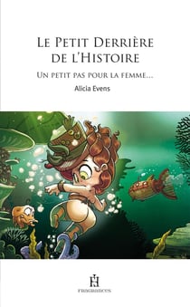 Le petit Derrière de l'Histoire  Tome 1 : Un petit pas pour la femme