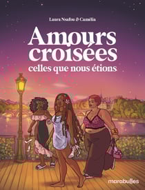 Amours croisées : Celles que nous étions